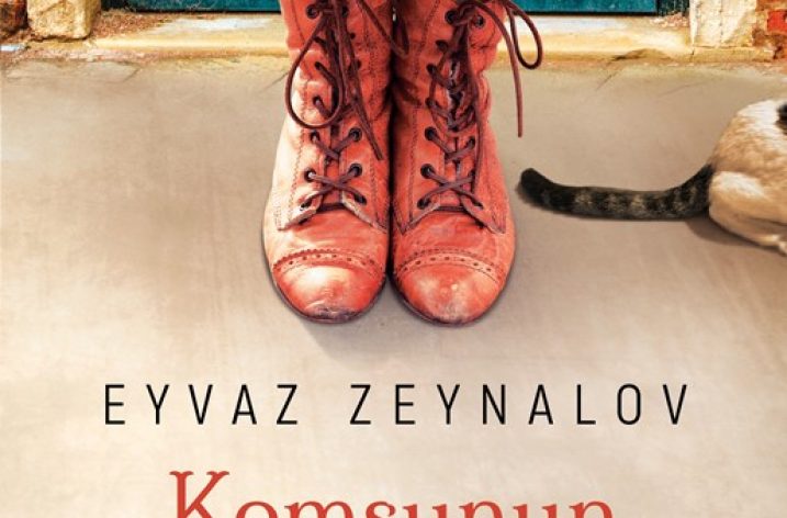 Çağdaş Azerbaycan Öykücüsü Eyvaz Zeynalov’un Yeni Kitabı: Komşunun Misafiri
